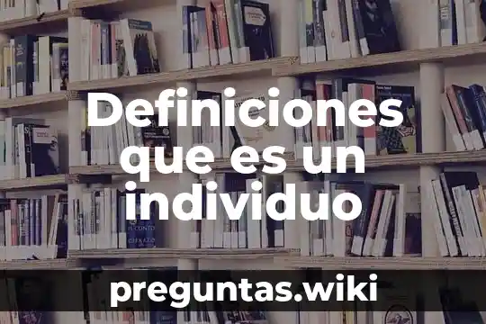 Definiciones que es un individuo
