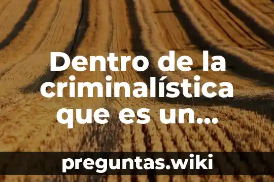 Dentro de la criminalística que es un testigo métrico unam