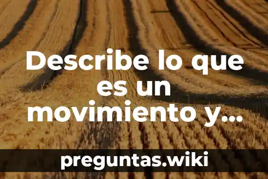 Describe lo que es un movimiento y cuántos existen