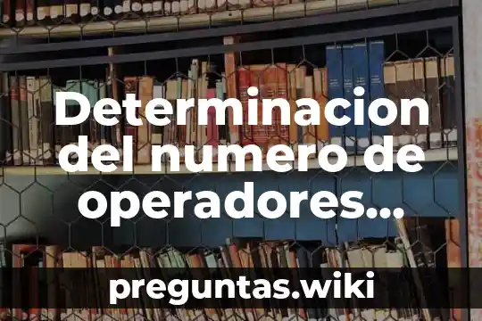 Determinacion del numero de operadores que es