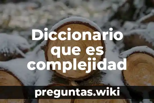 Diccionario que es complejidad