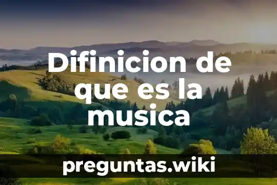 Difinicion de que es la musica