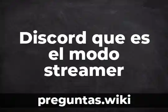 Discord que es el modo streamer