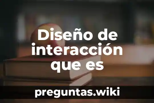 Diseño de interacción que es