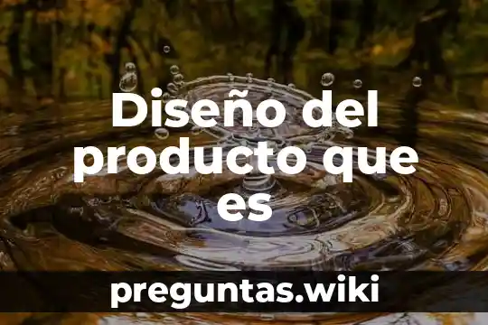 Diseño del producto que es