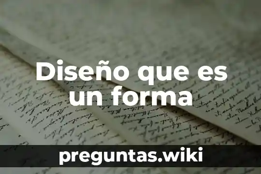 Diseño que es un forma