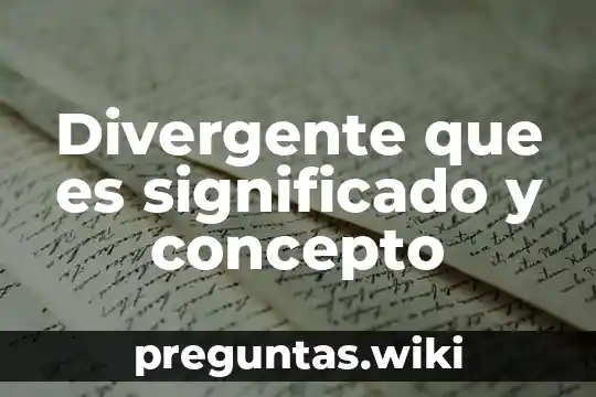 Divergente que es significado y concepto