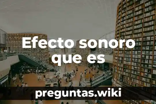 Efecto sonoro que es
