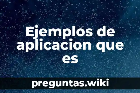 Ejemplos de aplicacion que es