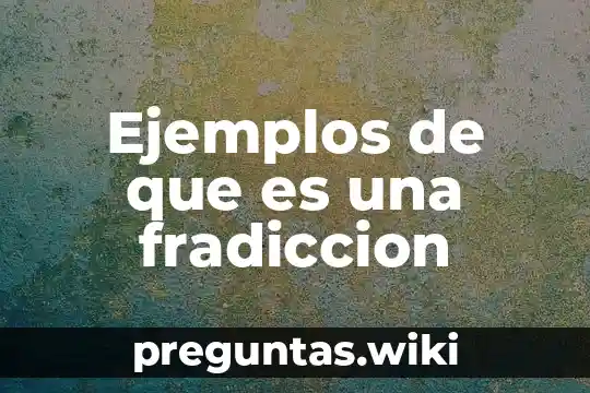 Ejemplos de que es una fradiccion
