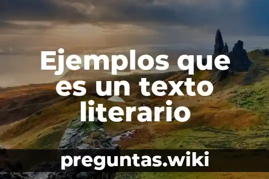 Ejemplos que es un texto literario