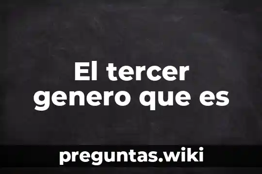 El tercer genero que es