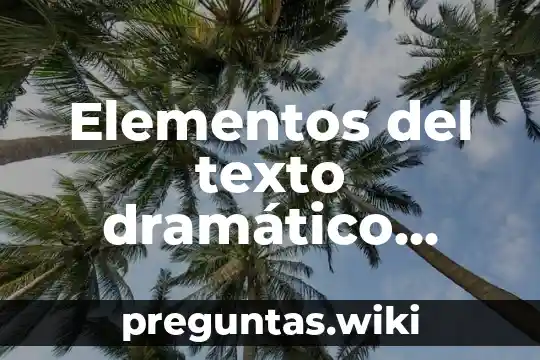 Elementos del texto dramático acontecimiento que es