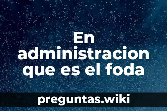 En administracion que es el foda