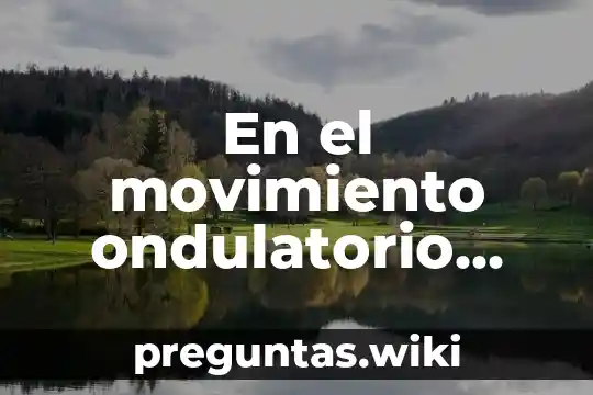 En el movimiento ondulatorio qué es la frecuencia