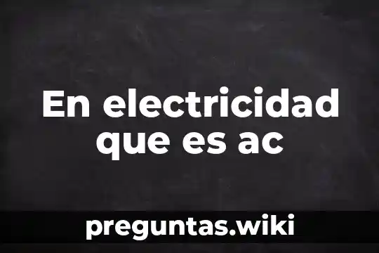 En electricidad que es ac