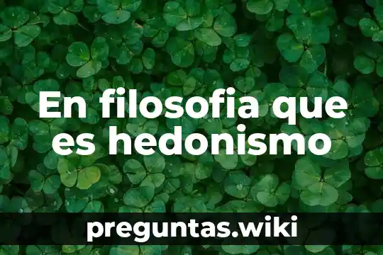 En filosofia que es hedonismo