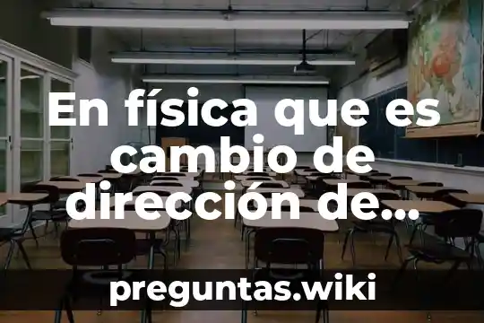 En física que es cambio de dirección de tiempo