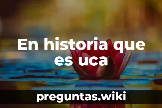 En historia que es uca