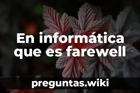 En informática que es farewell