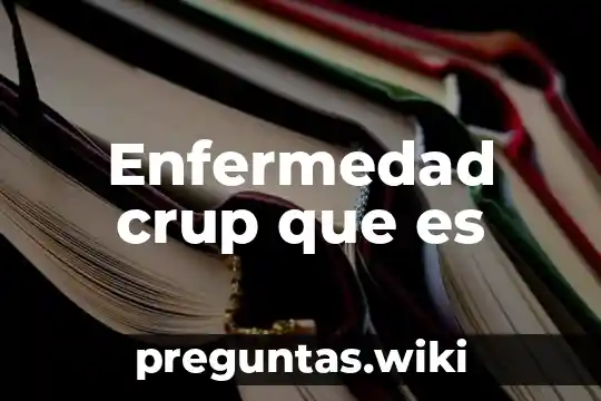 Enfermedad crup que es