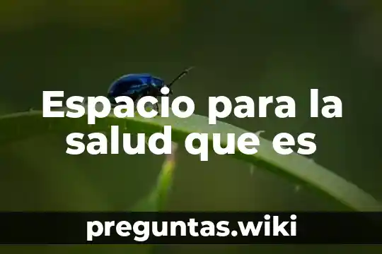 Espacio para la salud que es