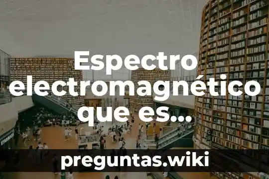 Espectro electromagnético que es proporcionado por el sol