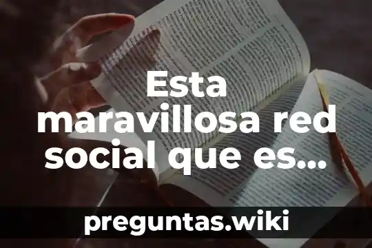 Esta maravillosa red social que es facebook