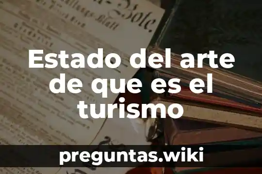 Estado del arte de que es el turismo