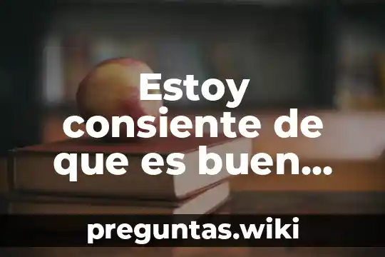 Estoy consiente de que es buen partido