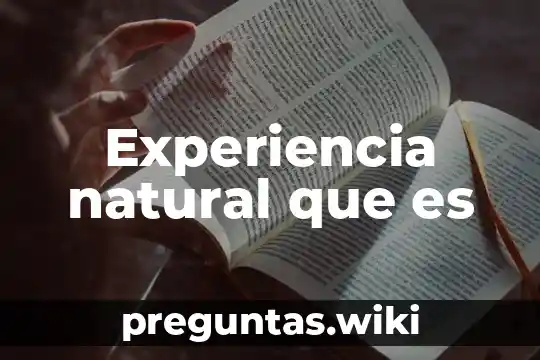 Experiencia natural que es