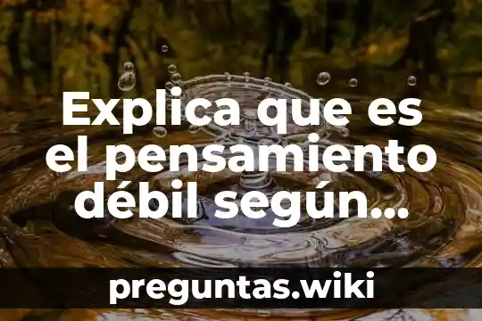 Explica que es el pensamiento débil según gianni vattimo yahoo
