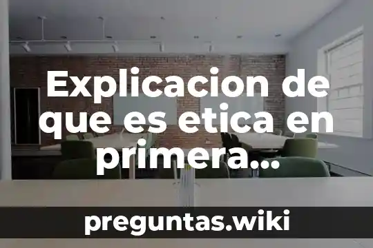Explicacion de que es etica en primera persona