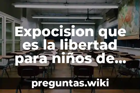 Expocision que es la libertad para niños de primaria