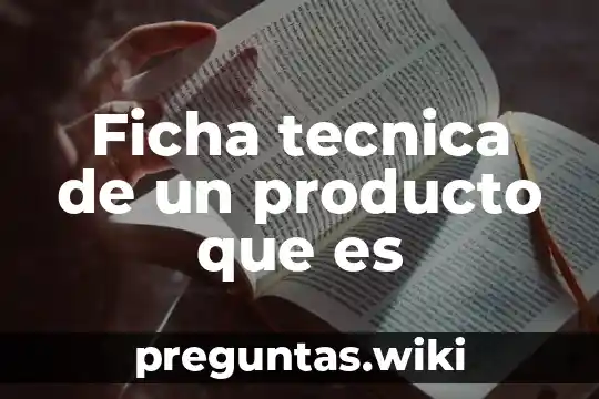 Ficha tecnica de un producto que es