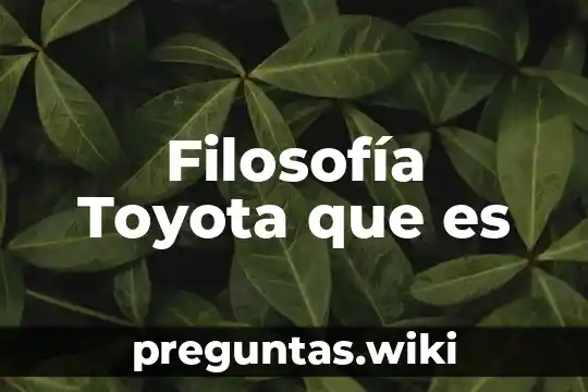 Filosofía Toyota que es