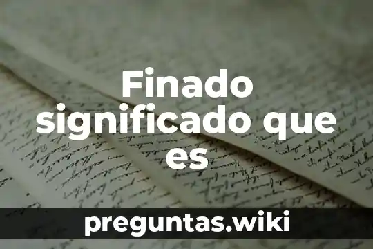 Finado significado que es