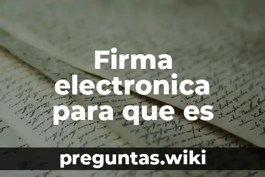 Firma electronica para que es