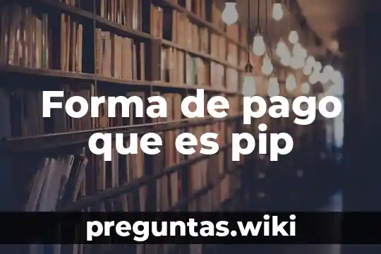 Forma de pago que es pip