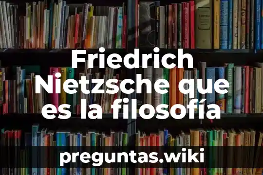 Friedrich Nietzsche que es la filosofía