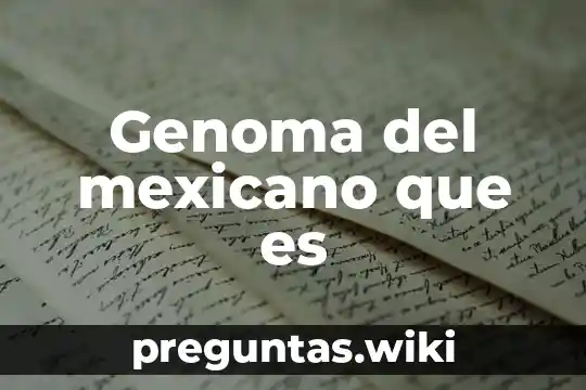 Genoma del mexicano que es