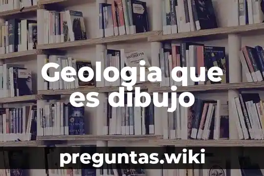 Geologia que es dibujo