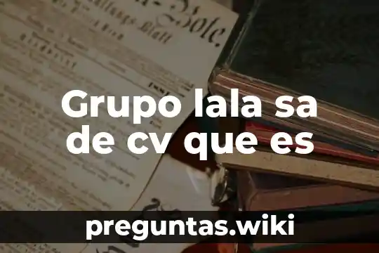 Grupo lala sa de cv que es