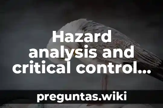 Hazard analysis and critical control points que es