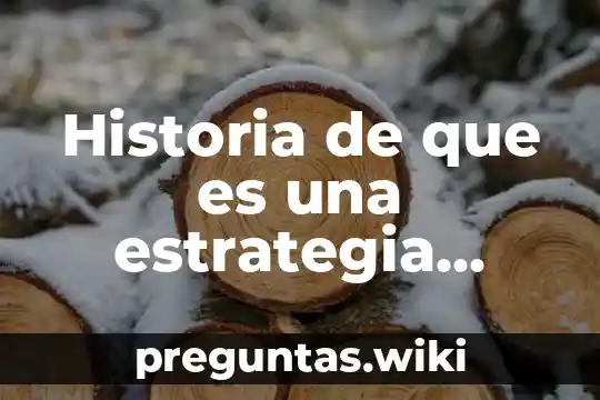 Historia de que es una estrategia didáctica