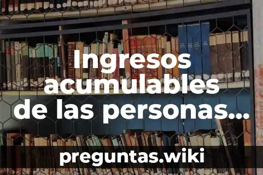 Ingresos acumulables de las personas morales que es