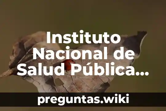 Instituto Nacional de Salud Pública que es el triage