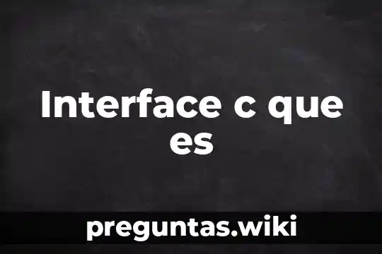 Interface c que es