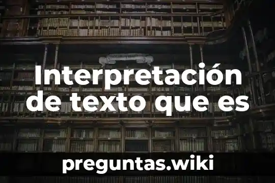 Interpretación de texto que es