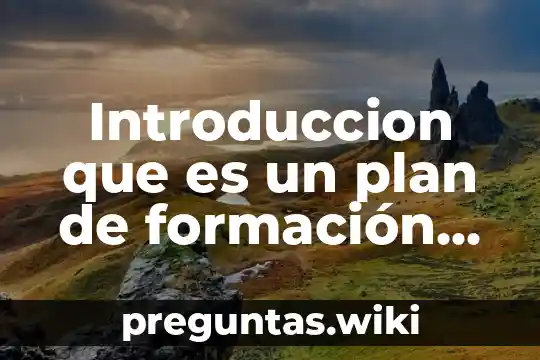 Introduccion que es un plan de formación integral